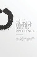 Cover: The Zen Habits Beginner's Guide to Mindfulness - Waking Lion Press