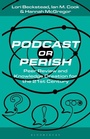 Cover: Podcast or Perish - Bloomsbury Academic USA