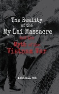 Cover: The Reality of the My Lai Massacre and the Myth of the Vietnam War - Cambria Press