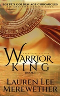 Cover: Warrior King (Egypt's Golden Age Chronicles, #1) - Llmbooks Publishing