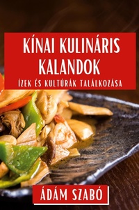 Abbildung von: Kinai Kulinaris Kalandok - Adam Szabo