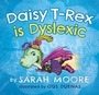 Cover: Daisy T-Rex Is Dyslexic - Indigo River Publishing