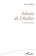 Cover: Silence de l'Atelier - Editions L'Harmattan