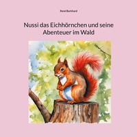 Abbildung von: Nussi das Eichhörnchen und seine Abenteuer im Wald - Books on Demand