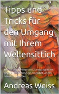 Cover: Tipps und Tricks zum Umgang mit Ihrem Wellensittich - epubli
