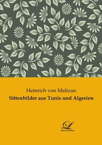 Abbildung von: Sittenbilder aus Tunis und Algerien - Classic-Library