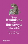 Cover: Claves feministas para liderazgos entra&ntilde;ables - Siglo XXI Editores M&eacute;xico