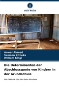 Cover: Die Determinanten der Abschlussquote von Kindern in der Grundschule - Verlag Unser Wissen