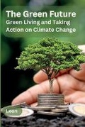 Cover: The Green Future: Green Living and Taking Action on Climate Change - KITAB WRITING PUBLICATION