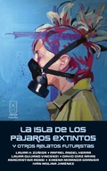 Cover: La isla de los p&aacute;jaros extintos y otros relatos futuristas - Editorial Costa Rica