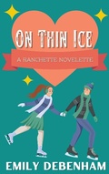 Cover: On Thin Ice (Ranchette Novelettes, #1) - Emily Debenham