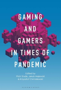Abbildung von: Gaming and Gamers in Times of Pandemic - Bloomsbury Publishing USA