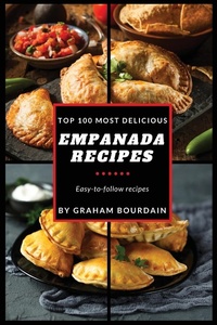 Abbildung von: Top 100 Most Delicious Empanada Recipes - Graham Bourdain