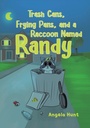 Cover: Trash Cans, Frying Pans, and a Raccoon Named Randy - Page Publishing