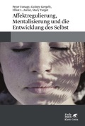 Cover: Affektregulierung, Mentalisierung und die Entwicklung des Selbst - Klett-Cotta