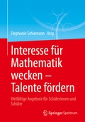 Cover: Interesse f&uuml;r Mathematik wecken - Talente f&ouml;rdern - Springer Spektrum