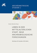 Cover: Leben in der mittelalterlichen Stadt. Neue arch&auml;obiologische Forschungen - Reichert Verlag
