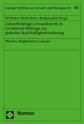 Cover: Zukunftsf&auml;higes Umweltrecht III: Unilaterale Beitr&auml;ge zur globalen Nachhaltigkeitsordnung - Nomos