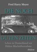 Cover: Die noch guten Zeiten (1905-1932) - ibidem