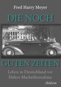 Abbildung von: Die noch guten Zeiten (1905-1932) - ibidem