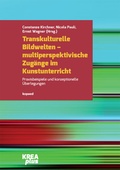 Cover: Transkulturelle Bildwelten - multiperspektivische Zug&auml;nge im Kunstunterricht - kopaed