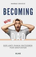 Cover: Becoming Dad: Der Anti-Panik Ratgeber f&uuml;r Erstv&auml;ter - KLHE - GbR Christopher Klein & Jens Helbig