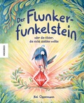 Cover: Der Flunkerfunkelstein oder die Elster, die nicht stehlen wollte - Knesebeck