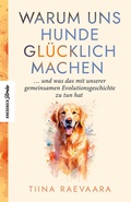 Cover: Warum uns Hunde gl&uuml;cklich machen - Knesebeck