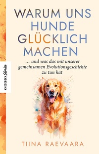 Abbildung von: Warum uns Hunde glücklich machen - Knesebeck