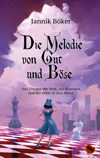 Abbildung von: Die Melodie von Gut und Böse - Das Theater der Welt, des Himmels und der Hölle in drei Akten - Periplaneta