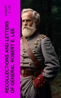 Enlarge image Cover: Recollections and Letters of General Robert E. Lee - e-artnow