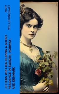 Abbildung von: Letters Written During a Short Residence in Sweden, Norway, and Denmark - e-artnow
