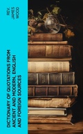 Cover: Dictionary of Quotations from Ancient and Modern, English and Foreign Sources - e-artnow
