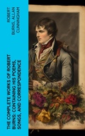 Cover: The Complete Works of Robert Burns: Containing his Poems, Songs, and Correspondence - e-artnow