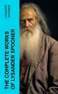 Cover: The Complete Works of Lysander Spooner - e-artnow