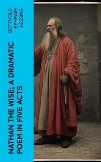 Enlarge image Cover: Nathan the Wise; a dramatic poem in five acts - e-artnow