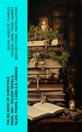 Cover: The Big Book of Christmas Magic: 400+ Holiday Novels, Tales, Poems, Carols & Legends - e-artnow