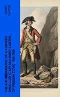 Cover: The Autobiography of a Cornish Smuggler (Captain Harry Carter, of Prussia Cove) 1749-1809 - e-artnow