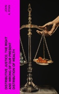 Cover: Distributive Justice: The Right and Wrong of Our Present Distribution of Wealth - e-artnow