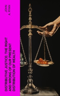 Enlarge image Cover: Distributive Justice: The Right and Wrong of Our Present Distribution of Wealth - e-artnow