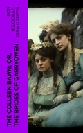 Cover: The Colleen Bawn; or, the Brides of Garryowen - e-artnow