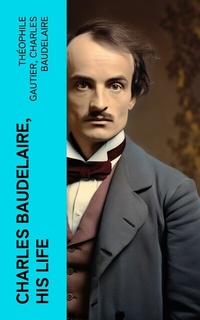 Abbildung von: Charles Baudelaire, His Life - e-artnow