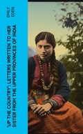 Cover: Up the Country': Letters Written to Her Sister from the Upper Provinces of India - e-artnow