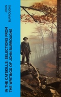 Cover: In the Catskills: Selections from the Writings of John Burroughs - e-artnow