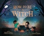 Cover: How to Be a Witch - Bantam Books