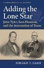 Cover: Adding the Lone Star - University Press of Kansas