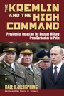 Cover: The Kremlin and the High Command - University Press of Kansas