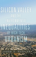 Cover: Silicon Valley and the Environmental Inequalities of High-Tech Urbanism Volume 9 - University of Oklahoma Press