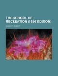 Cover: The School of Recreation (1696 Edition) - Rarebooksclub.com
