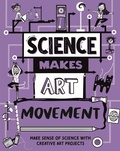 Cover: Science Makes Art: Movement - Wayland
